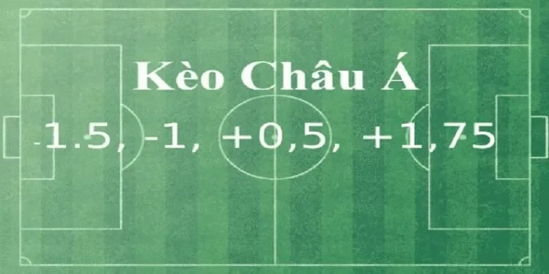 Cập nhật thông tin liên quan đến kèo châu Á